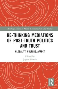 bokomslag Re-thinking Mediations of Post-truth Politics and Trust