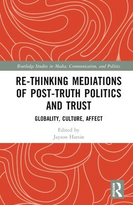 Re-thinking Mediations of Post-truth Politics and Trust 1