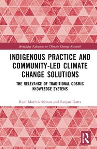 bokomslag Indigenous Practice and Community-Led Climate Change Solutions
