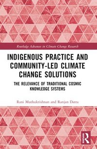 bokomslag Indigenous Practice and Community-Led Climate Change Solutions