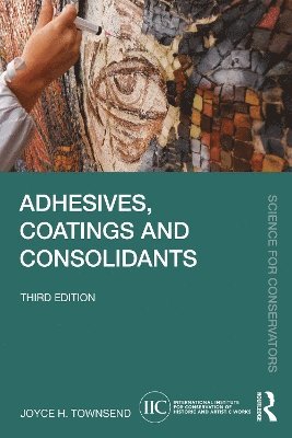 Joyce H. Townsend, Joyce H Townsend - Adhesives, Coatings and Consolidants, Häftad
