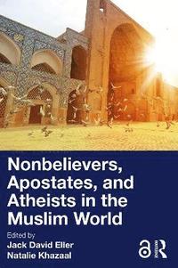 bokomslag Nonbelievers, Apostates, and Atheists in the Muslim World