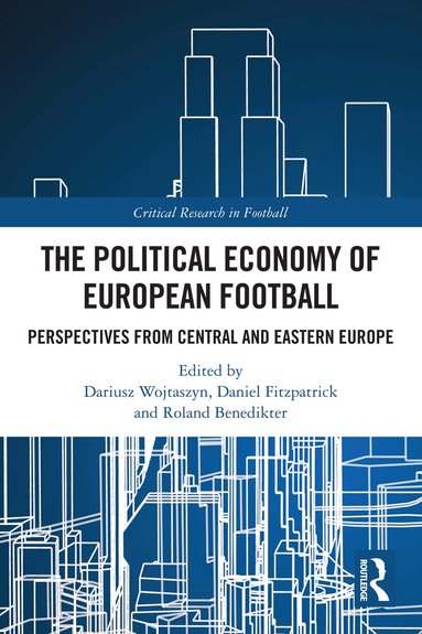 Dariusz Wojtaszyn, Daniel Fitzpatrick, Roland Benedikter - Political Economy of European Football, Inbunden