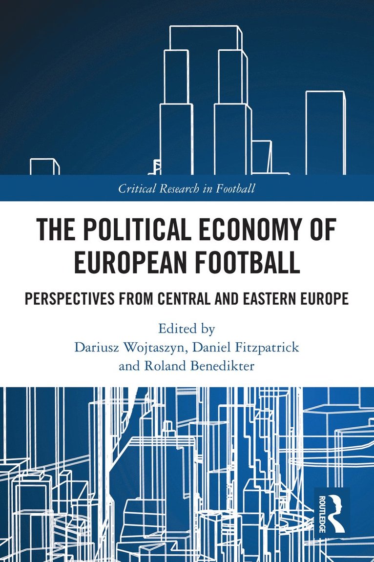 Dariusz Wojtaszyn, Daniel Fitzpatrick, Roland Benedikter, Poland) Wojtaszyn, Dariusz (University of Wroclaw, UK) Fitzpatrick, Daniel (Aston University, Italy) Benedikter, Roland (Eurac Research - Political Economy of European Football, Inbunden