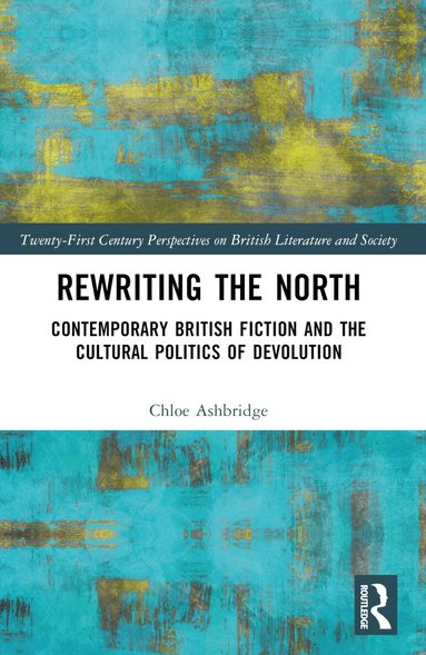 Chloe Ashbridge - Rewriting the North, Häftad