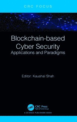 Kaushal Shah, India) Shah, Kaushal (Pandit Deendayal Energy University - Blockchain-based Cyber Security, Inbunden