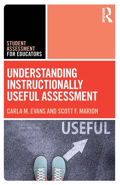 Carla Evans, Scott Marion - Understanding Instructionally Useful Assessment, Häftad