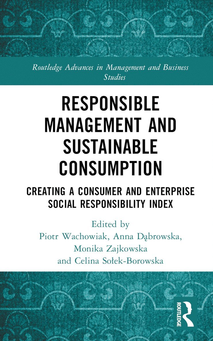 Piotr Wachowiak, Anna Dąbrowska, Monika Zajkowska, Celina Sołek-Borowska, Anna Dabrowska, Celina Solek-Borowska, Anna D&#261;browska, Anna D¿browska - Responsible Management and Sustainable Consumption, Inbunden