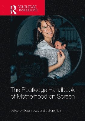 Susan Liddy, Deirdre Flynn - Routledge Handbook of Motherhood on Screen, Inbunden