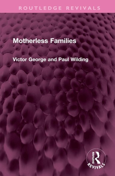 Victor George, Profesor Paul Wilding - Motherless Families, Inbunden