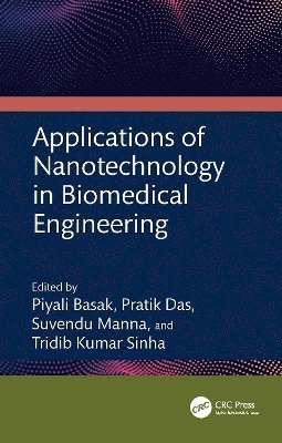 Piyali Basak, Pratik Das, Suvendu Manna, Tridib Kumar Sinha, India) Manna, Suvendu (University of Petroleum and Energy Studies - Applications of Nanotechnology in Biomedical Engineering, Inbunden