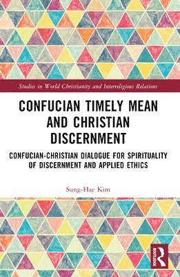 bokomslag Confucian Timely Mean and Christian Discernment