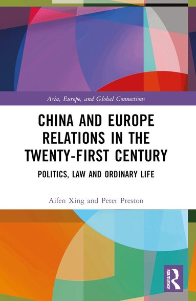 Aifen Xing, Peter Preston - China and Europe Relations in the Twenty-First Century, Häftad