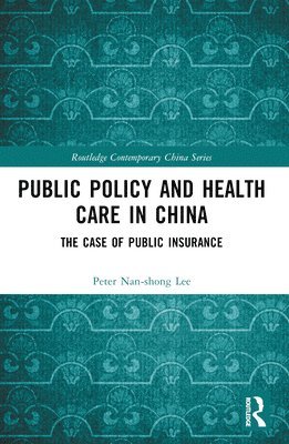 Peter Nan-shong Lee, Taiwan) Lee, Peter Nan-shong (National Chung Cheng University, Peter Nan-Shong Lee - Public Policy and Health Care in China, Häftad