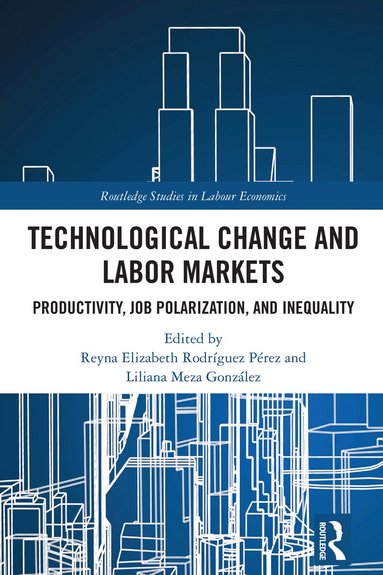 Reyna Elizabeth Rodríguez Pérez, Liliana Meza González - Technological Change and Labor Markets, Inbunden