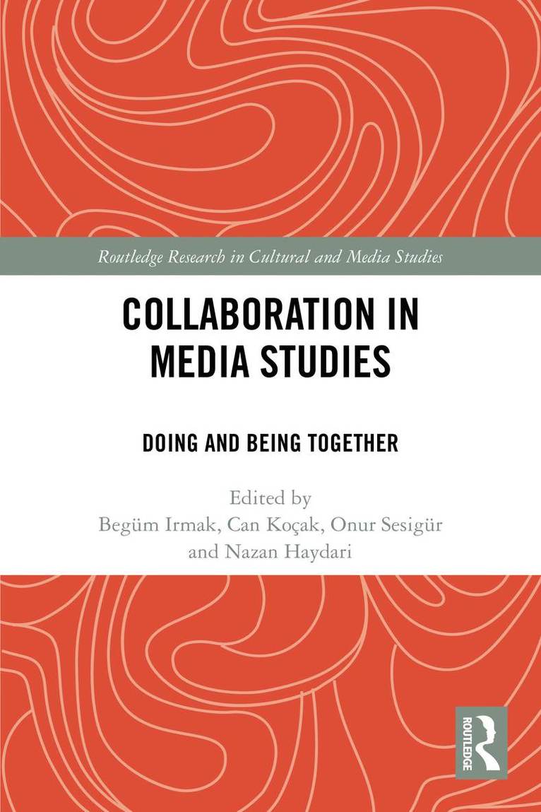 Begüm Irmak, Can Koçak, Onur Sesigür, Nazan Haydari, Begum Irmak, Can Kocak, Onur Sesigur - Collaboration in Media Studies, Häftad