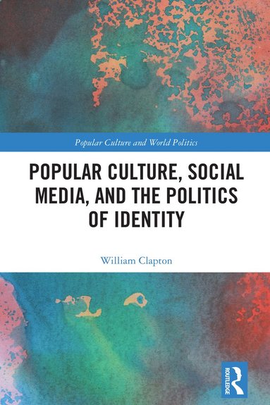 bokomslag Popular Culture, Social Media, and the Politics of Identity