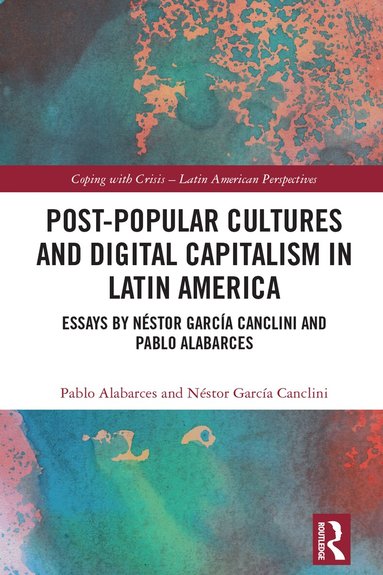 Pablo Alabarces, Néstor García Canclini - Post-Popular Cultures and Digital Capitalism in Latin America, Häftad