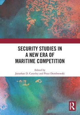 Security Studies in a New Era of Maritime Competition 1