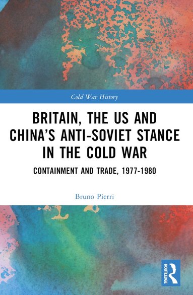 bokomslag Britain, the US and Chinas Anti-Soviet Stance in the Cold War