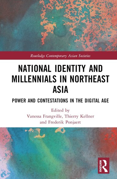 Vanessa Frangville, Thierry Kellner, Frederik Ponjaert - National Identity and Millennials in Northeast Asia, Inbunden