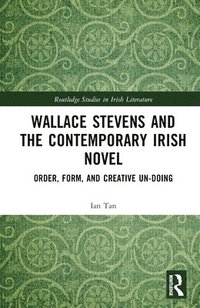 bokomslag Wallace Stevens and the Contemporary Irish Novel