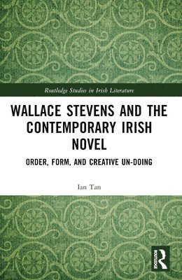 bokomslag Wallace Stevens and the Contemporary Irish Novel