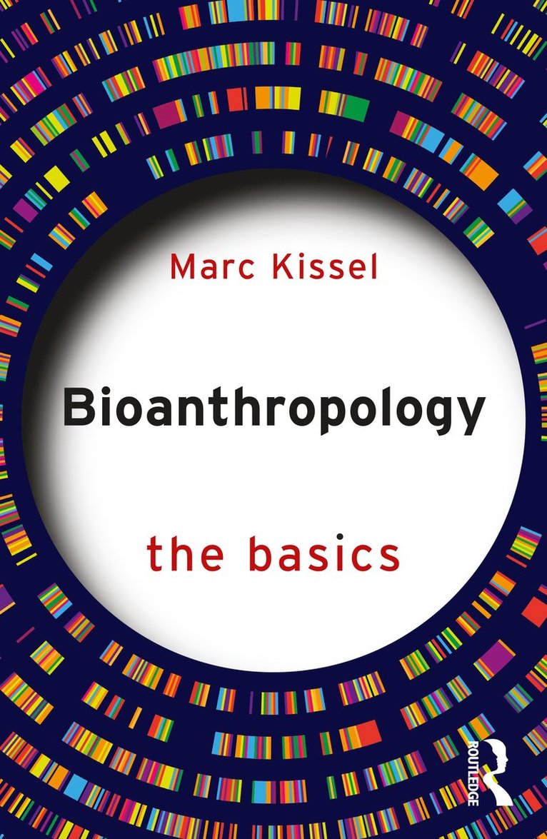 Marc Kissel - Bioanthropology: The Basics, Häftad