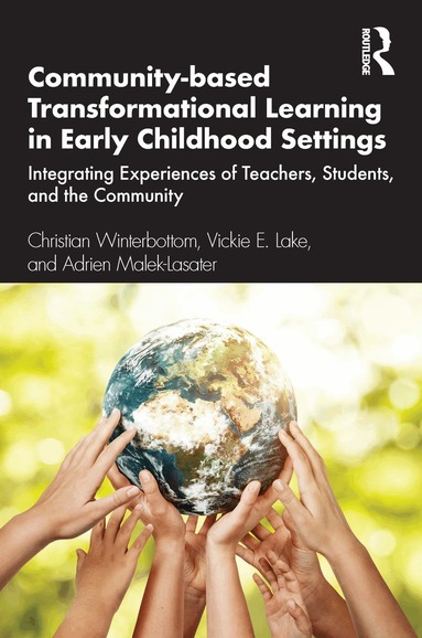 Christian Winterbottom, Vickie E. Lake, Adrien Malek-Lasater - Community-based Transformational Learning in Early Childhood Settings, Häftad