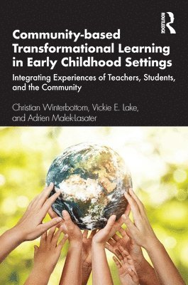Christian Winterbottom, Vickie E. Lake, Adrien Malek-Lasater - Community-based Transformational Learning in Early Childhood Settings, Häftad