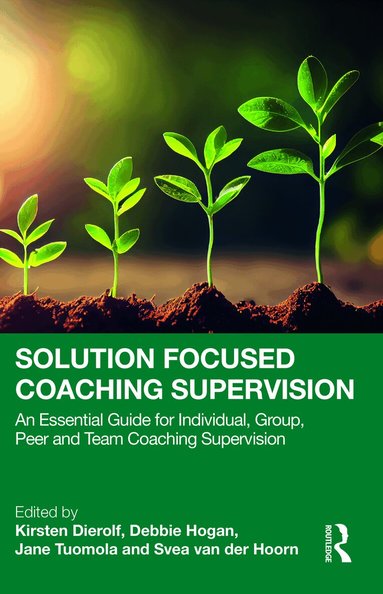 Kirsten Dierolf, Svea van der Hoorn, Debbie Hogan, Jane Tuomola - Solution Focused Coaching Supervision, Häftad