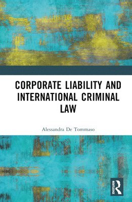 bokomslag Corporate Liability and International Criminal Law