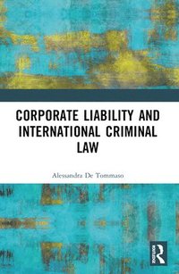 bokomslag Corporate Liability and International Criminal Law