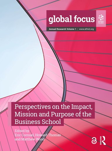 Eric Cornuel, Howard Thomas, Matthew Wood - Perspectives on the Impact, Mission and Purpose of the Business School, Inbunden