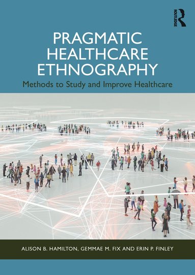 bokomslag Pragmatic Healthcare Ethnography