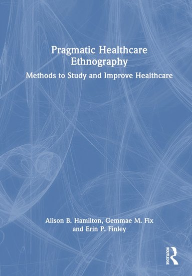 bokomslag Pragmatic Healthcare Ethnography