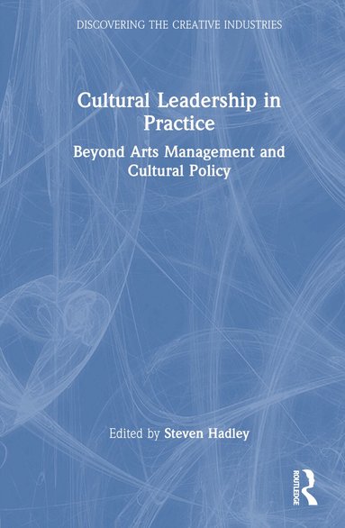 Steven Hadley - Cultural Leadership in Practice, Inbunden