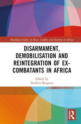 Disarmament, Demobilisation and Reintegration of Ex-Combatants in Africa 1