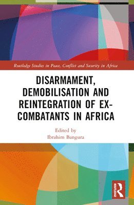 Disarmament, Demobilisation and Reintegration of Ex-Combatants in Africa 1