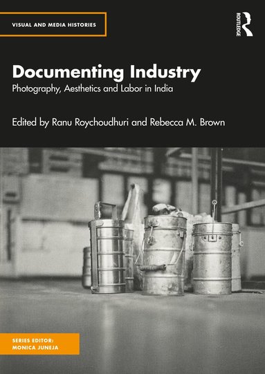 Ranu Roychoudhuri, Rebecca M. Brown - Documenting Industry, Inbunden