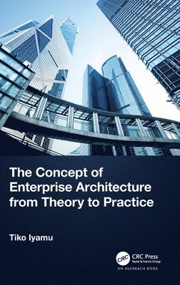 The Concept of Enterprise Architecture from Theory to Practice 1