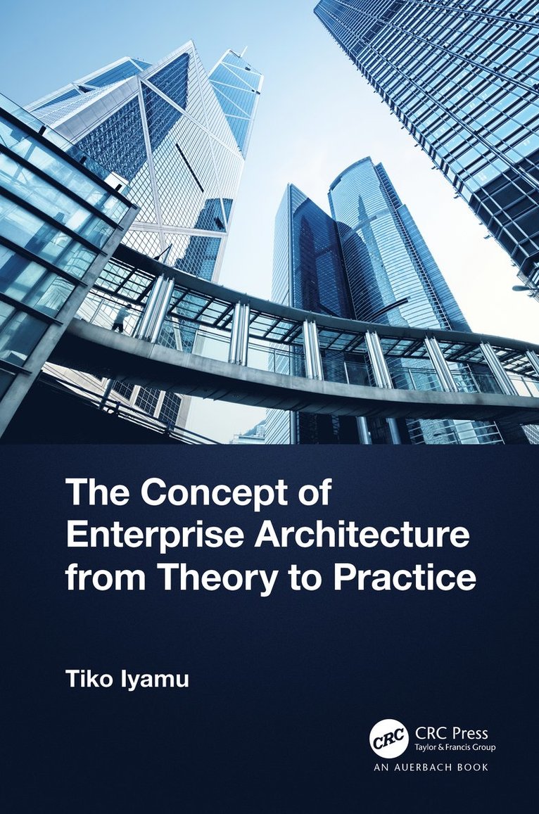 The Concept of Enterprise Architecture from Theory to Practice 1