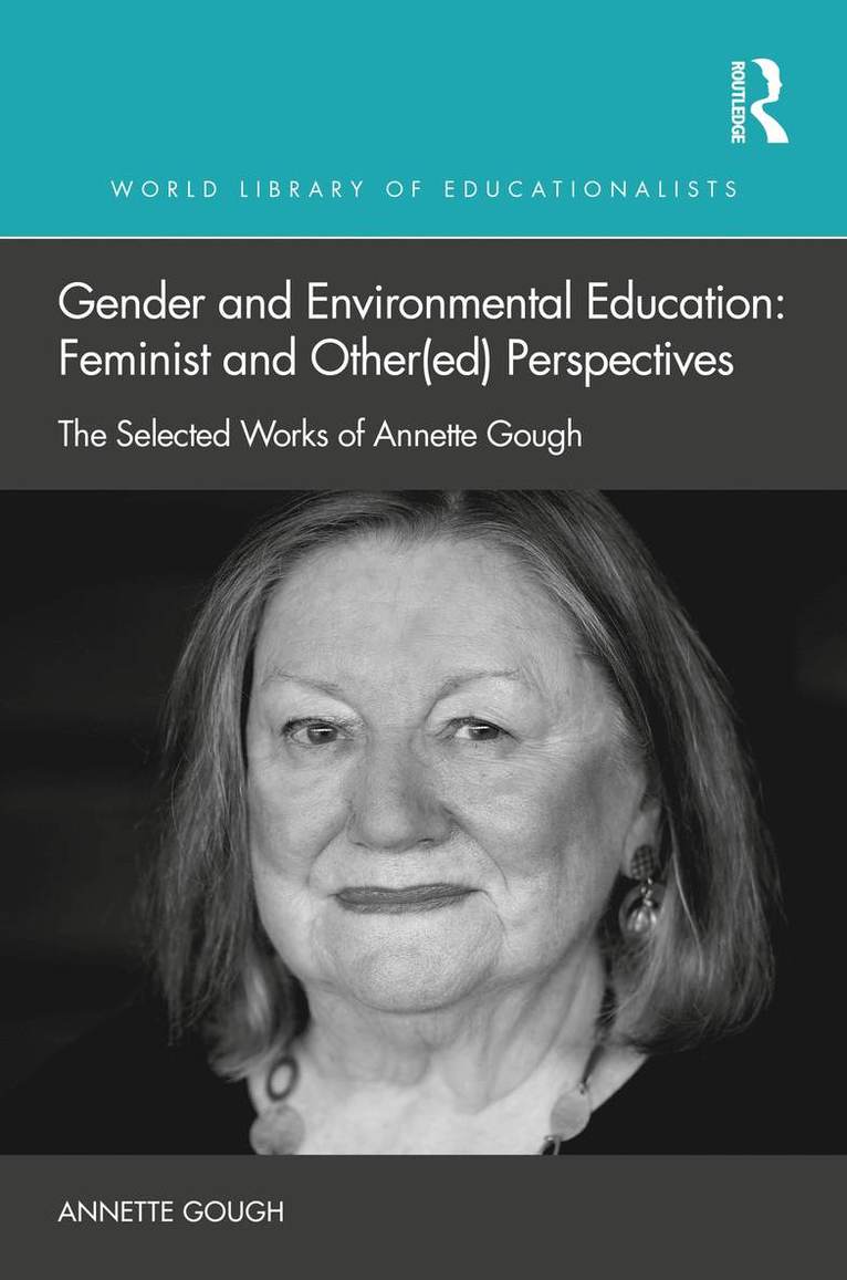 Annette Gough, Australia) Gough, Annette (RMIT University - Gender and Environmental Education: Feminist and Other(ed) Perspectives, Inbunden