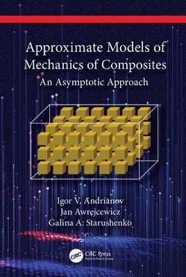 Igor V. Andrianov, Jan Awrejcewicz, Galina A. Starushenko, Germany) Andrianov, Igor V. (RWTH Aachen, Poland) Awrejcewicz, Jan (Lodz University, Ukraine) Starushenko, Galina A. (Dnipro University of Technology - Approximate Models of Mechanics of Composites, Inbunden