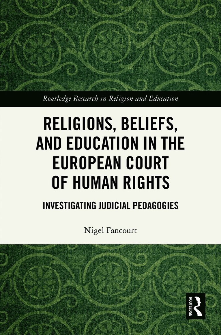 Nigel Fancourt, UK) Fancourt, Nigel (University of Oxford - Religions, Beliefs and Education in the European Court of Human Rights, Inbunden