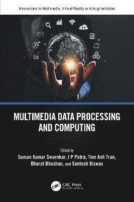 Suman Swarnkar, J P Patra, Tien Anh Tran, Bharat Bhushan, Santosh Biswas, India) Patra, J P (SSIPMT, Raipur, India) Bhushan, Bharat (Sharda University, J. P. Patra - Multimedia Data Processing and Computing, Häftad