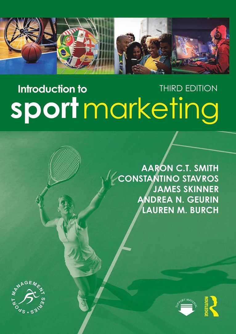 Aaron C.T. Smith, Constantino Stavros, James Skinner, Andrea N. Geurin, Lauren M. Burch, Australia) Smith, Aaron C.T. (University of Canberra, Australia) Stavros, Constantino (RMIT University, Australia) Skinner, James (Newcastle Business School, UK) Geurin, Andrea N. (Loughborough University London, UK) Burch, Lauren M. (Loughborough University London, Aaron C. T. Smith, Aaron C T Smith, Andrea N Geurin, Lauren M Burch - Introduction to Sport Marketing, Häftad