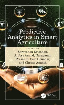 Saravanan Krishnan, A.Jose Anand, Narayanan Prasanth, Sam Goundar, Christo Ananth, A Jose Anand - Predictive Analytics in Smart Agriculture, Häftad