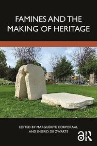 bokomslag Famines and the Making of Heritage