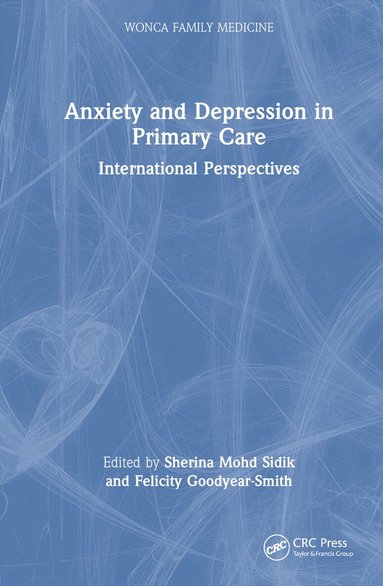 Sherina Mohd Sidik, Felicity Goodyear-Smith - Anxiety and Depression in Primary Care, Inbunden